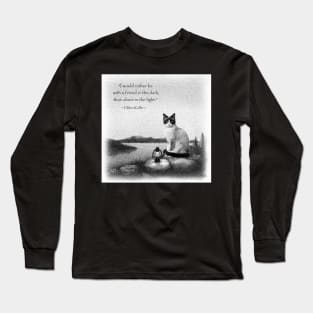 I would rather be with a friend in the dark, than alone in the light Long Sleeve T-Shirt